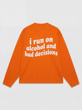 i run on alcohol and bad decisions | Koningsdag Longsleeve